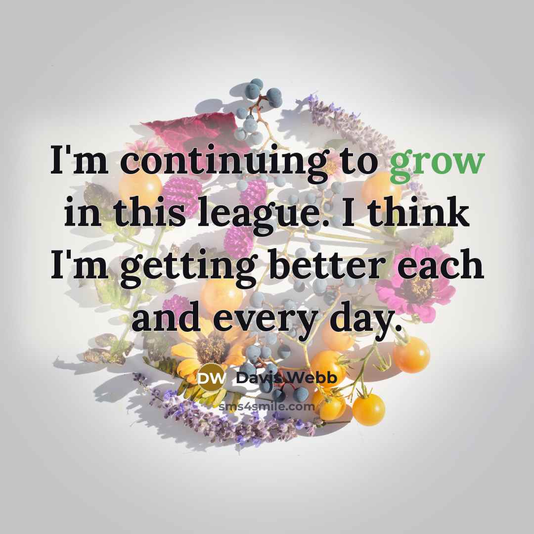 “I'm continuing to grow in this league. I think I'm…” quote by Davis Webb