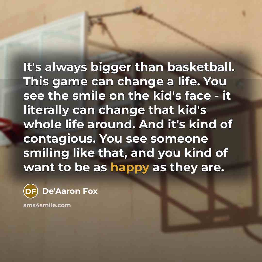 “It's always bigger than basketball. This game can change a…” quote by De'Aaron Fox