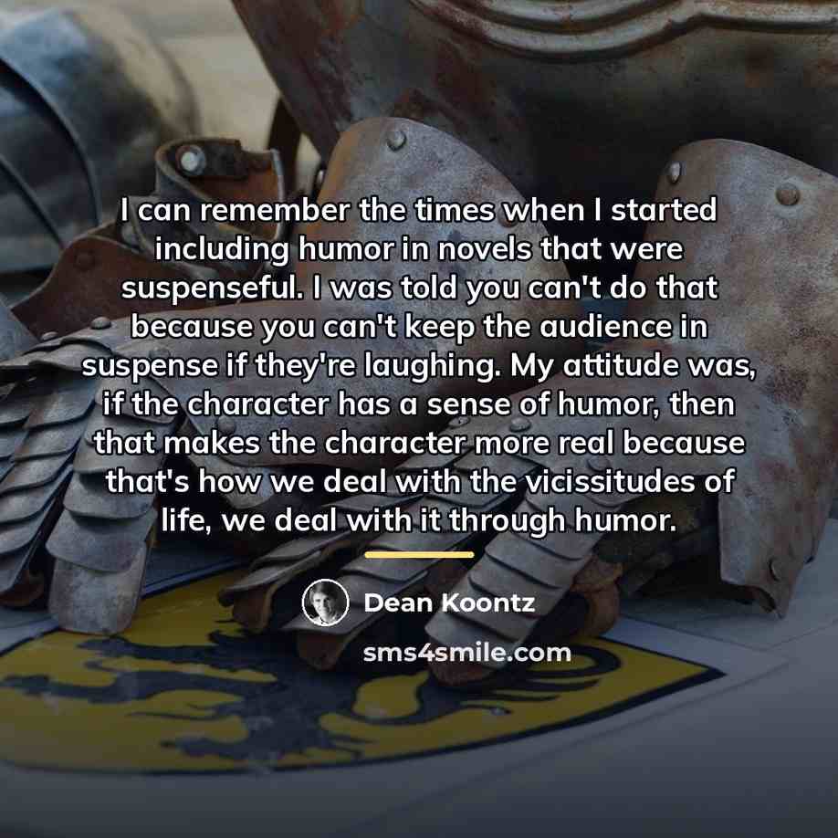 “I can remember the times when I started including humor…” quote by Dean Koontz