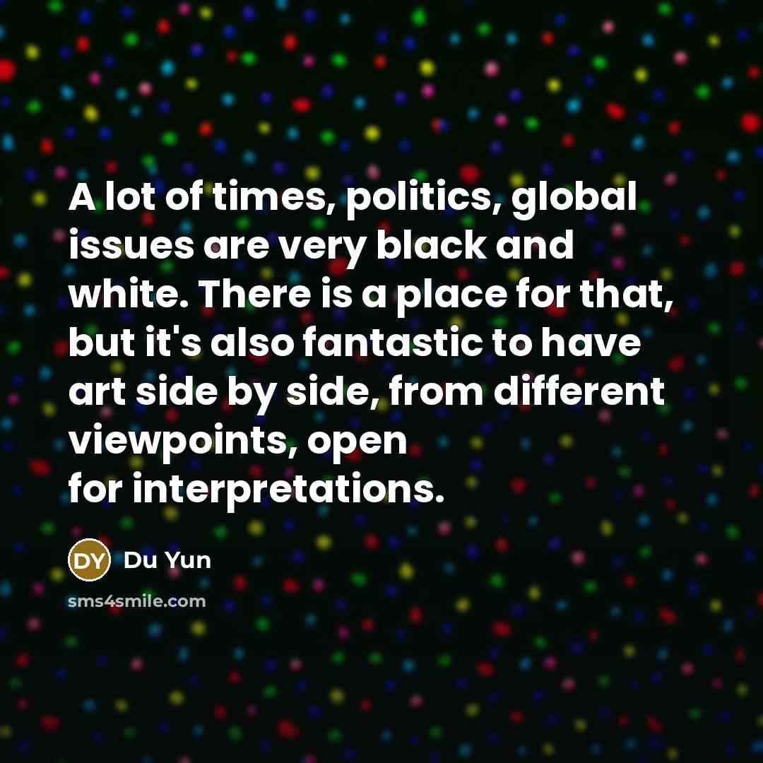 “A lot of times, politics, global issues are very black…” quote by Du Yun