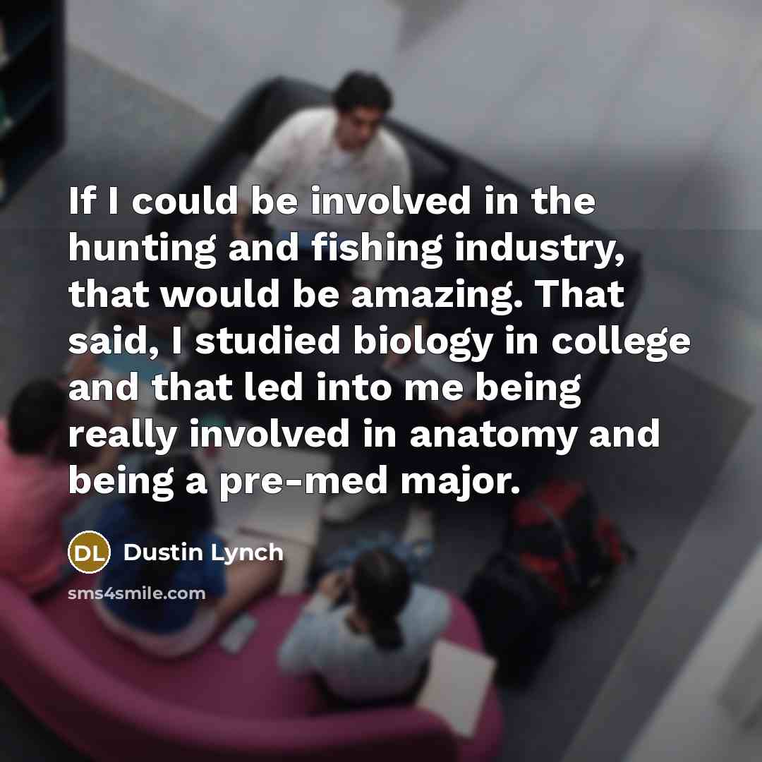 “If I could be involved in the hunting and fishing…” quote by Dustin Lynch