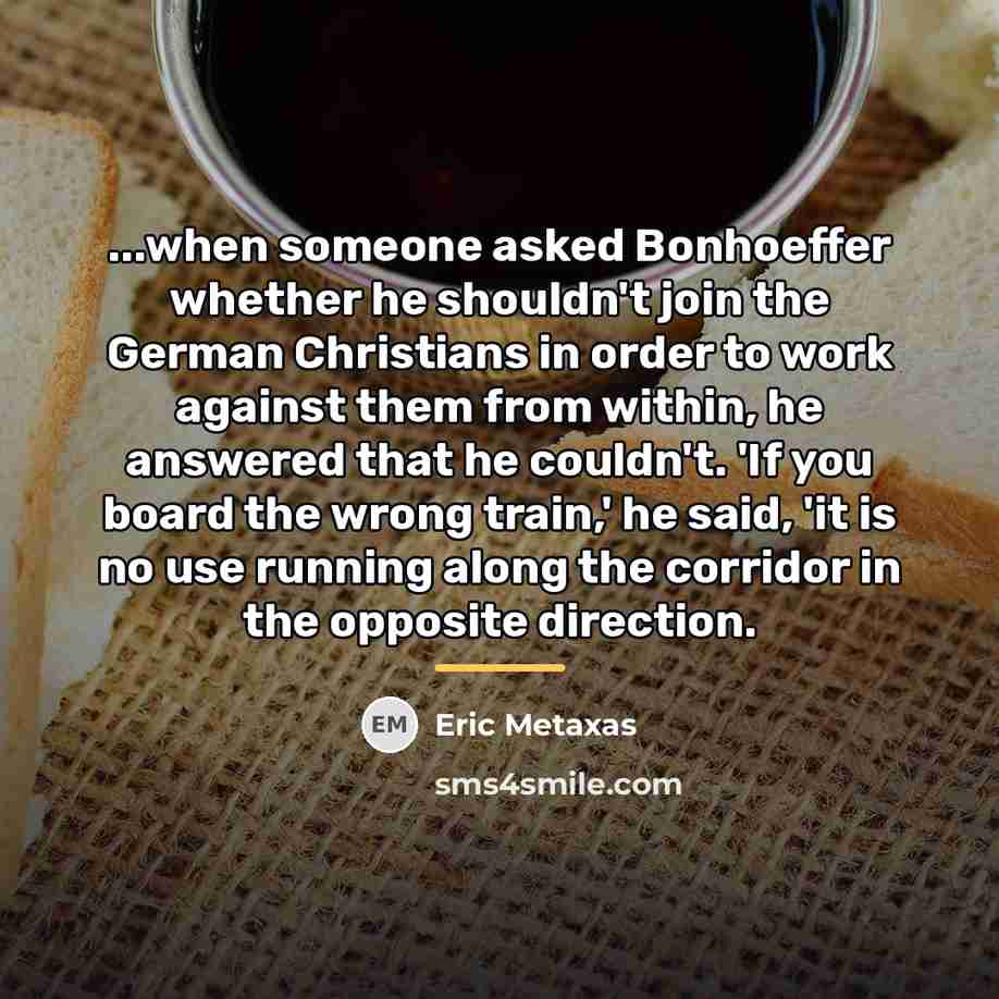 “...when someone asked Bonhoeffer whether he shouldn't join the German…” quote by Eric Metaxas