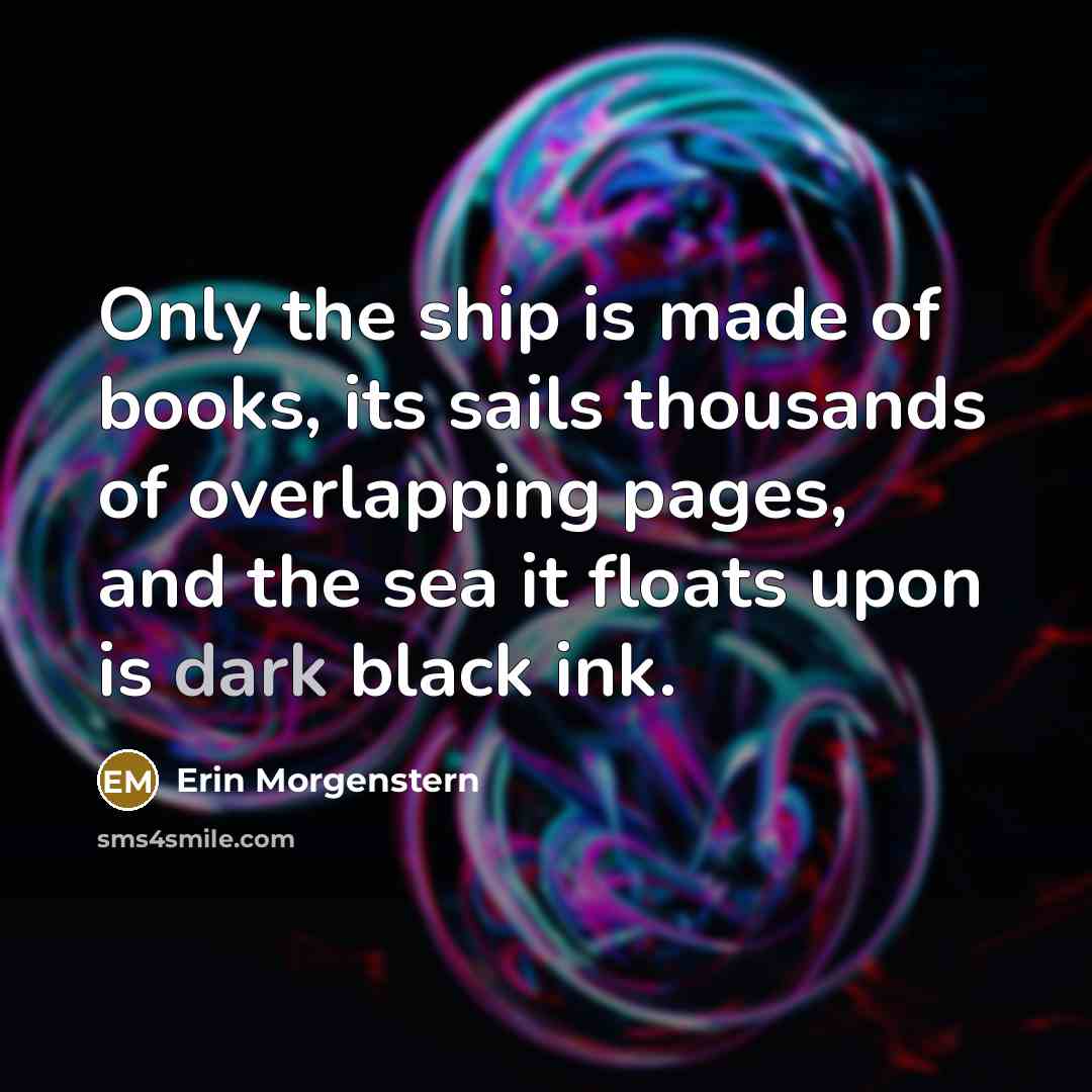“Only the ship is made of books, its sails thousands…” quote by Erin Morgenstern