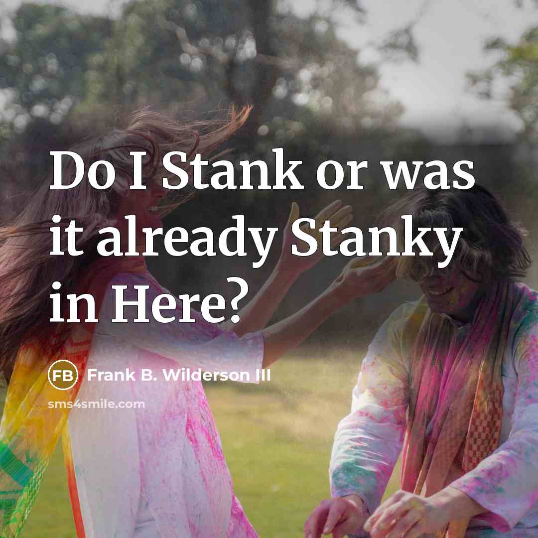 “Do I Stank or was it already Stanky in Here?…” quote by Frank B. Wilderson III