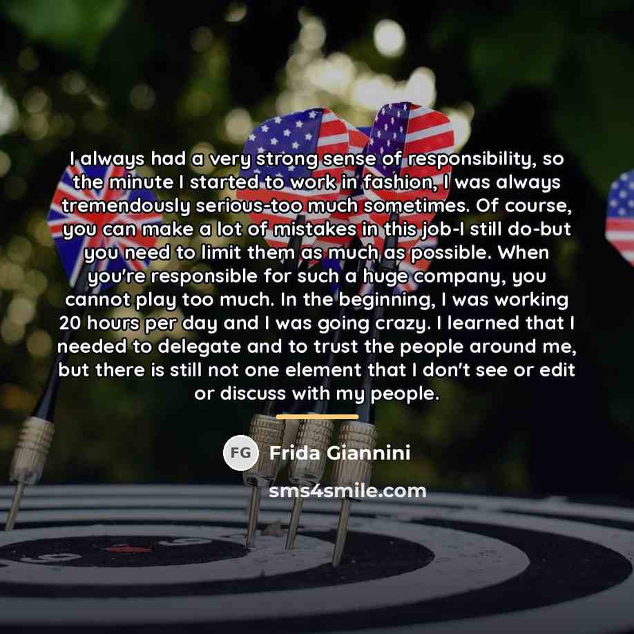 “I always had a very strong sense of responsibility, so…” quote by Frida Giannini