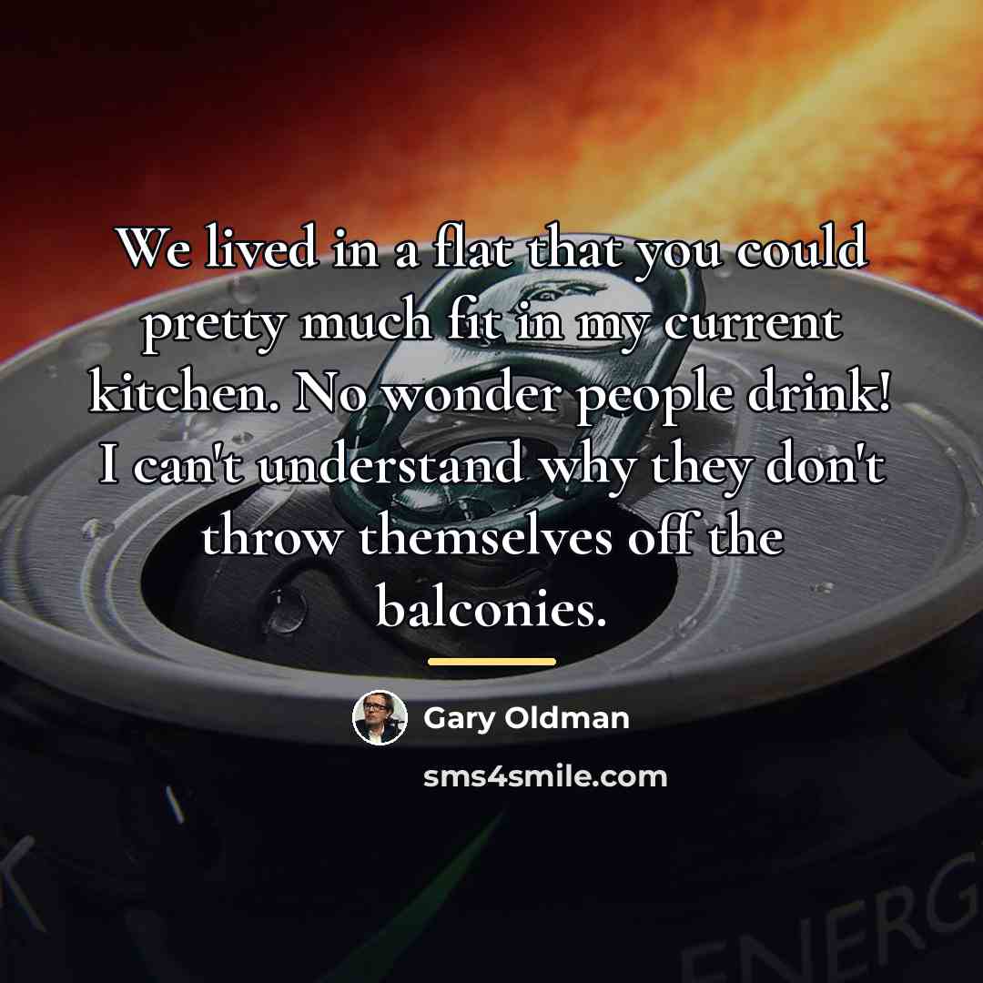 “We lived in a flat that you could pretty much…” quote by Gary Oldman