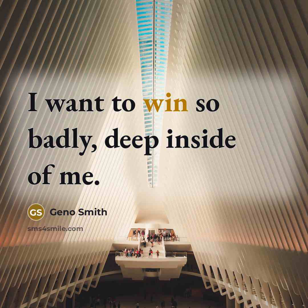 “I want to win so badly, deep inside of me.…” quote by Geno Smith