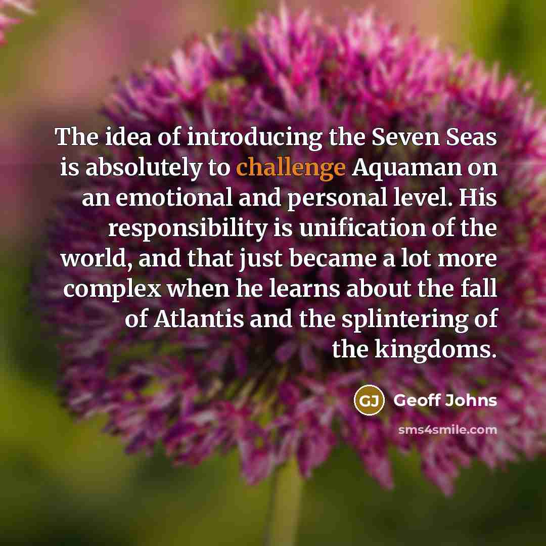 “The idea of introducing the Seven Seas is absolutely to…” quote by Geoff Johns