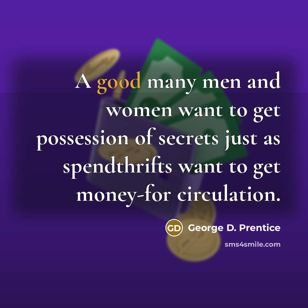 “A good many men and women want to get possession…” quote by George D. Prentice
