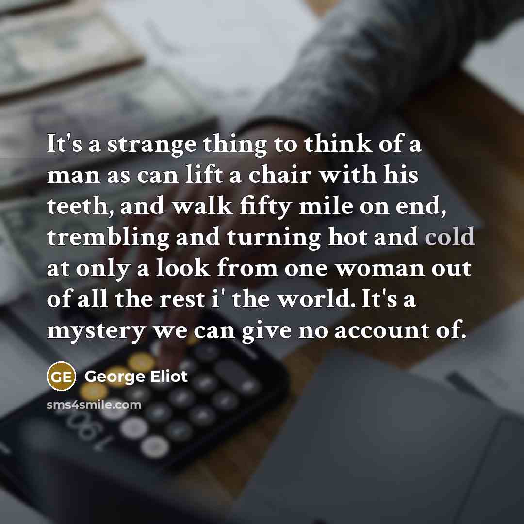 “It's a strange thing to think of a man as…” quote by George Eliot