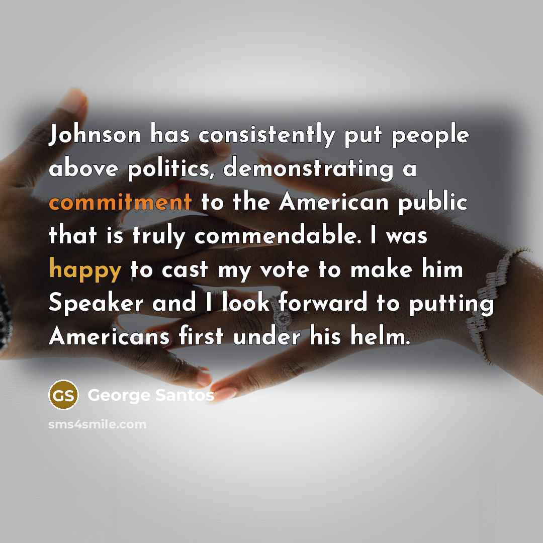 “Johnson has consistently put people above politics, demonstrating a commitment…” quote by George Santos