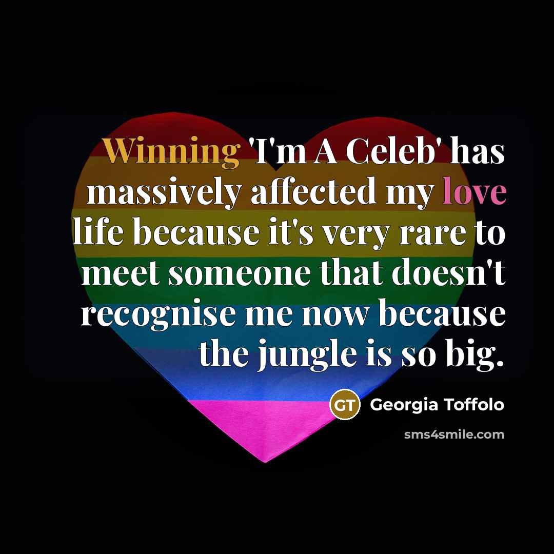 “Winning 'I'm A Celeb' has massively affected my love life…” quote by Georgia Toffolo