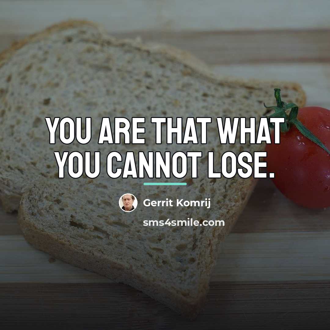 “You are that what you cannot lose.…” quote by Gerrit Komrij