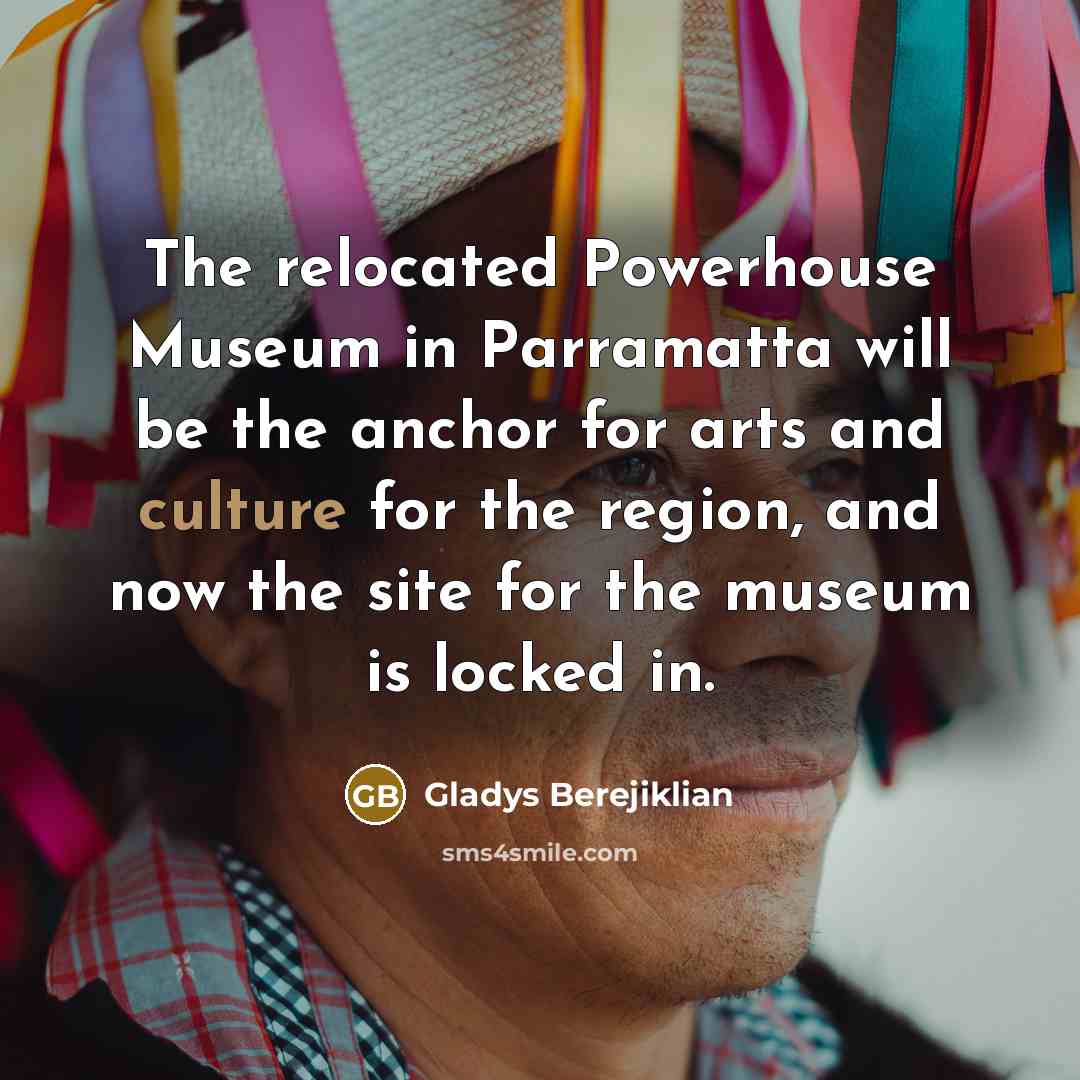 “The relocated Powerhouse Museum in Parramatta will be the anchor…” quote by Gladys Berejiklian