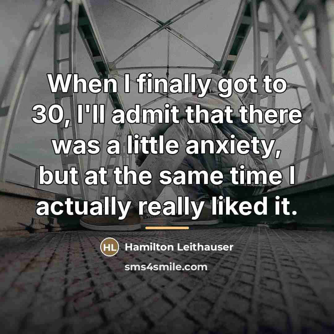 “When I finally got to 30, I'll admit that there…” quote by Hamilton Leithauser