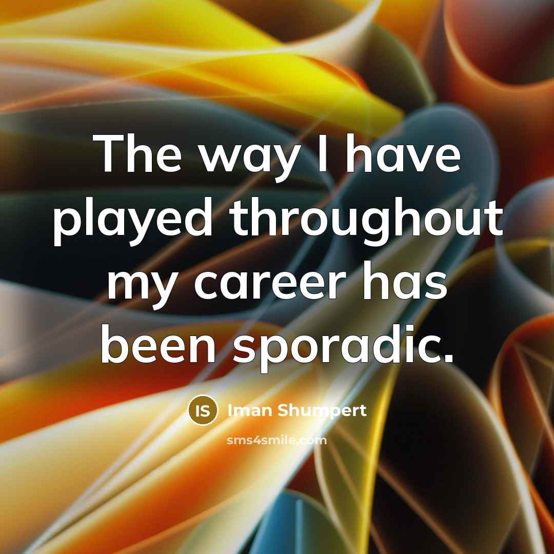 “The way I have played throughout my career has been…” quote by Iman Shumpert