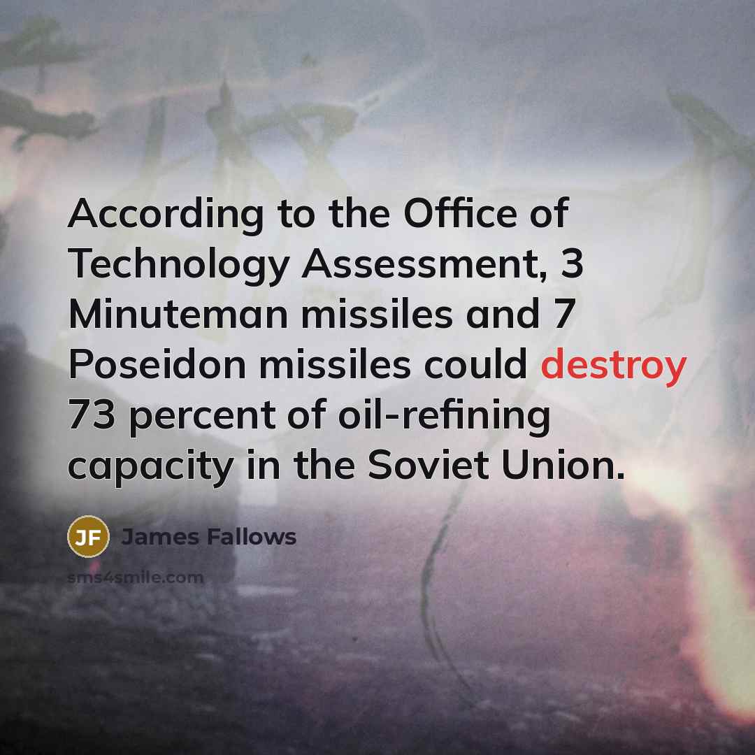 “According to the Office of Technology Assessment, 3 Minuteman missiles…” quote by James Fallows