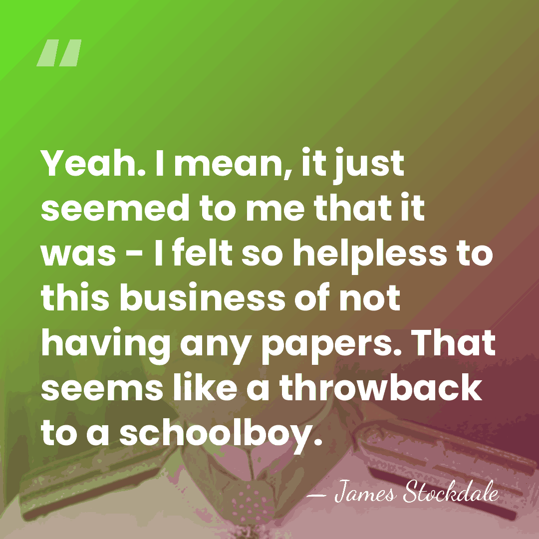 Yeah. I mean, it just seemed to me that it was -&hellip; - James Stockdale