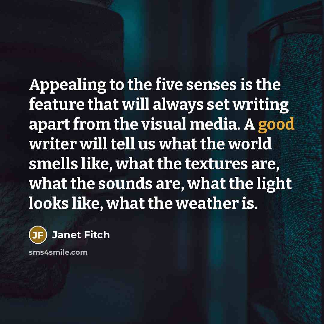 “Appealing to the five senses is the feature that will…” quote by Janet Fitch
