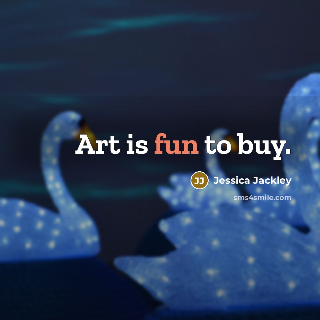 “Art is fun to buy.…” quote by Jessica Jackley