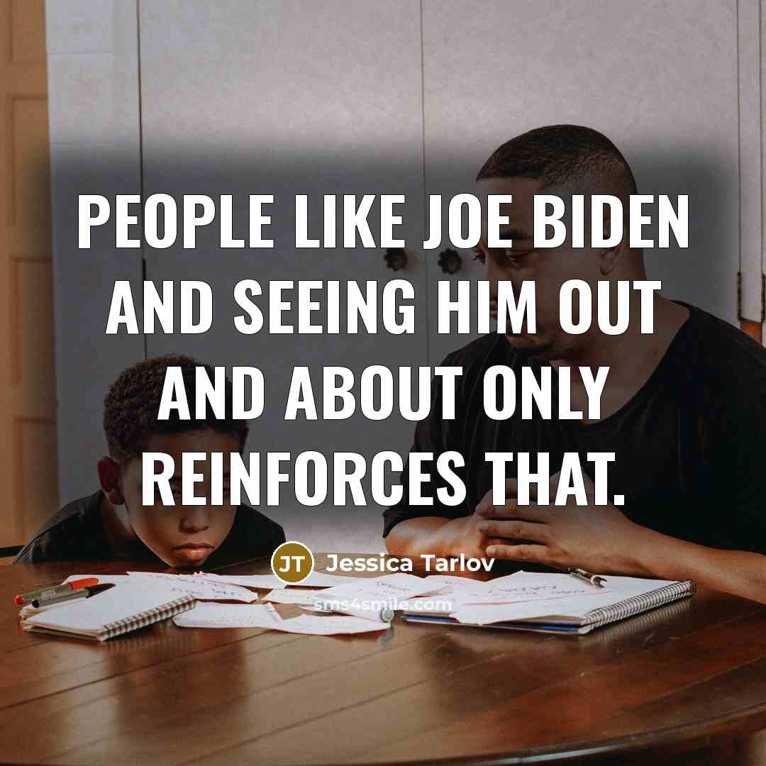 “People like Joe Biden and seeing him out and about…” quote by Jessica Tarlov