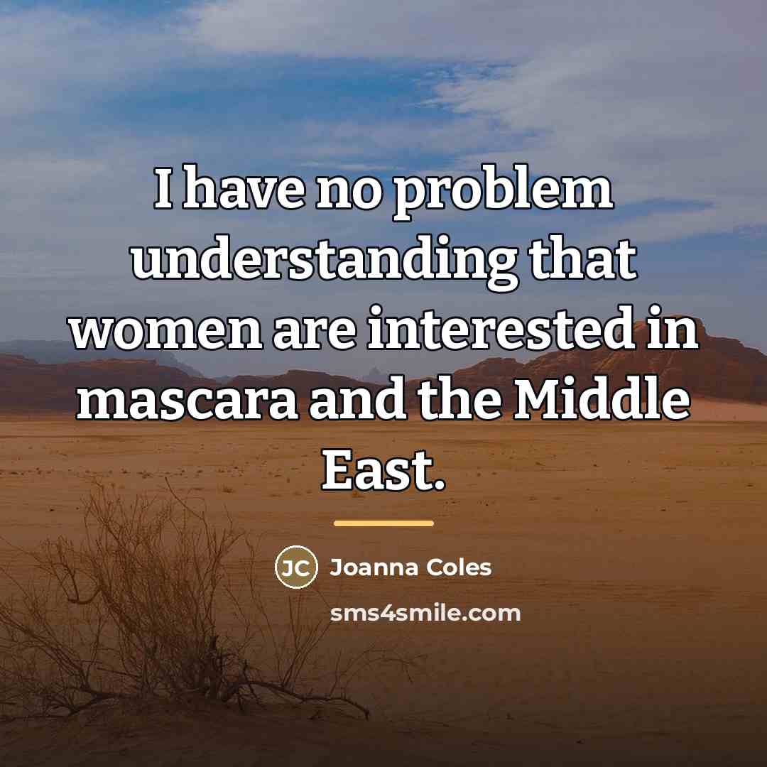 “I have no problem understanding that women are interested in…” quote by Joanna Coles