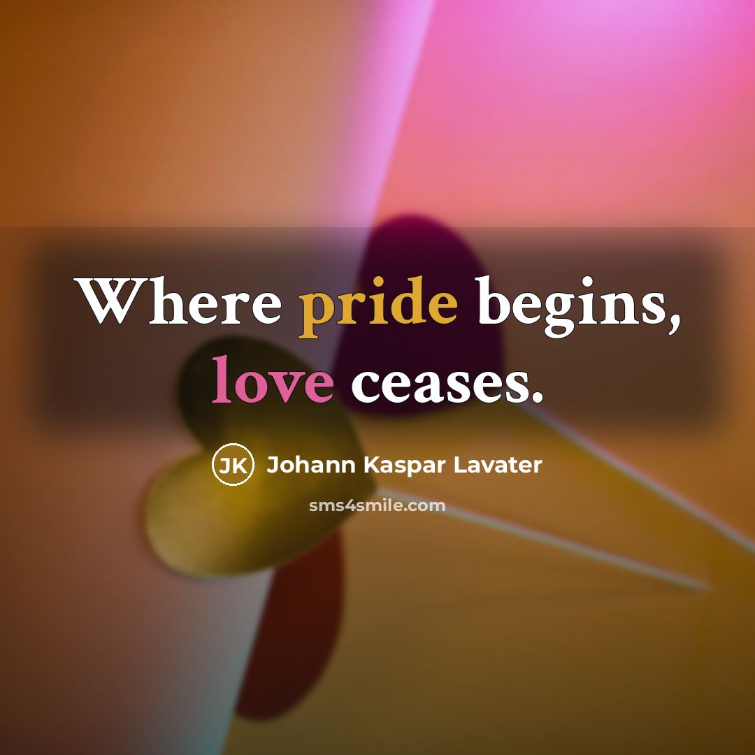 “Where pride begins, love ceases.…” quote by Johann Kaspar Lavater