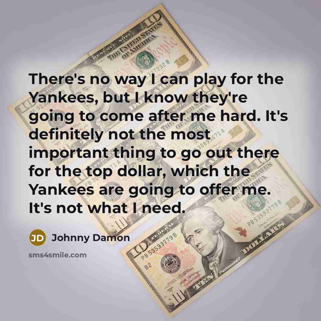 “There's no way I can play for the Yankees, but…” quote by Johnny Damon