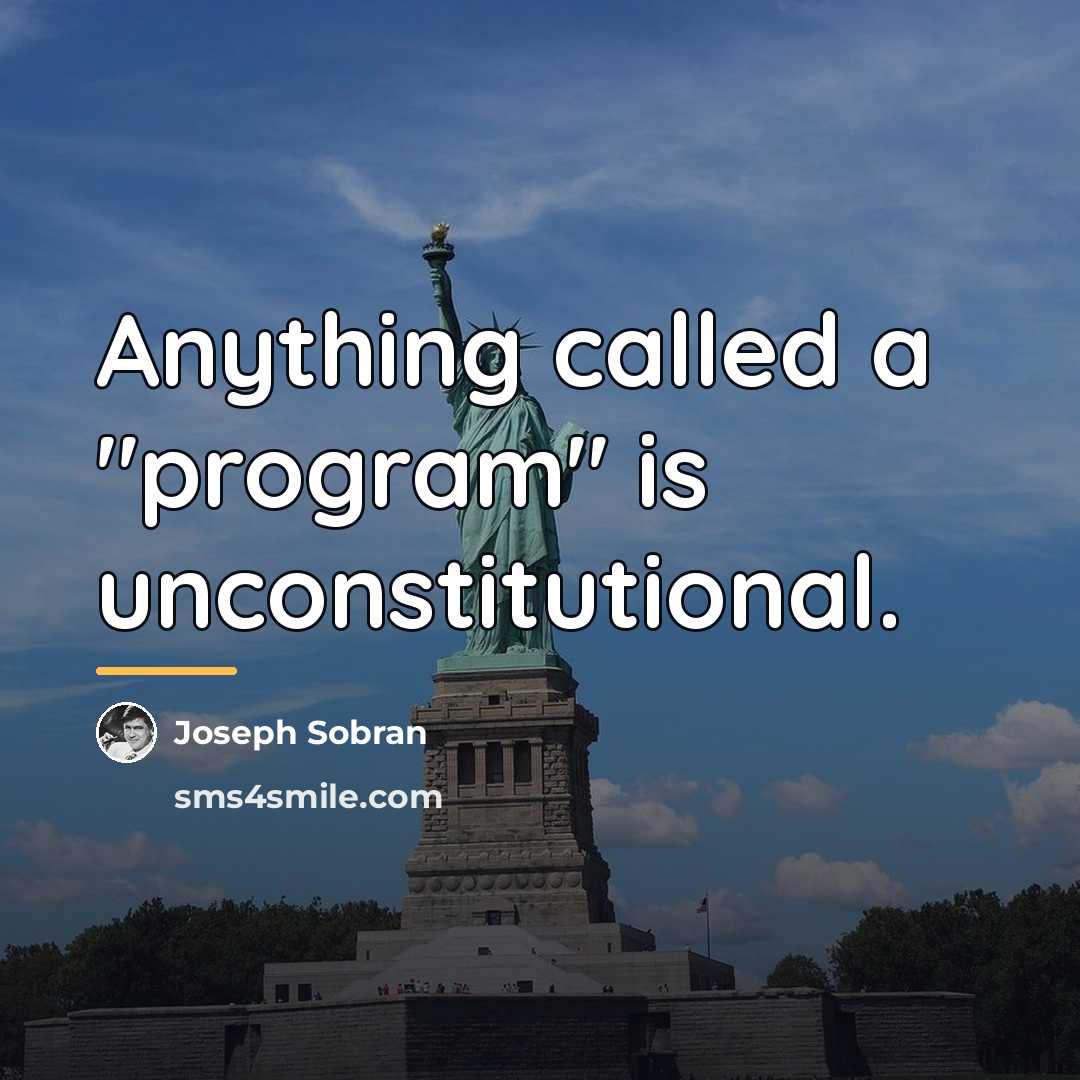 “Anything called a "program" is unconstitutional.…” quote by Joseph Sobran