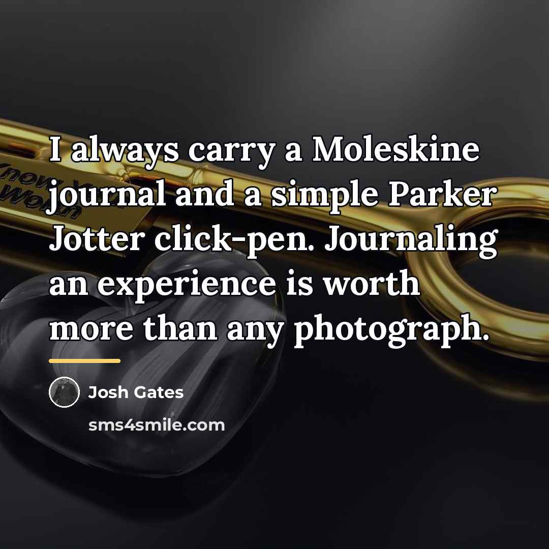 “I always carry a Moleskine journal and a simple Parker…” quote by Josh Gates