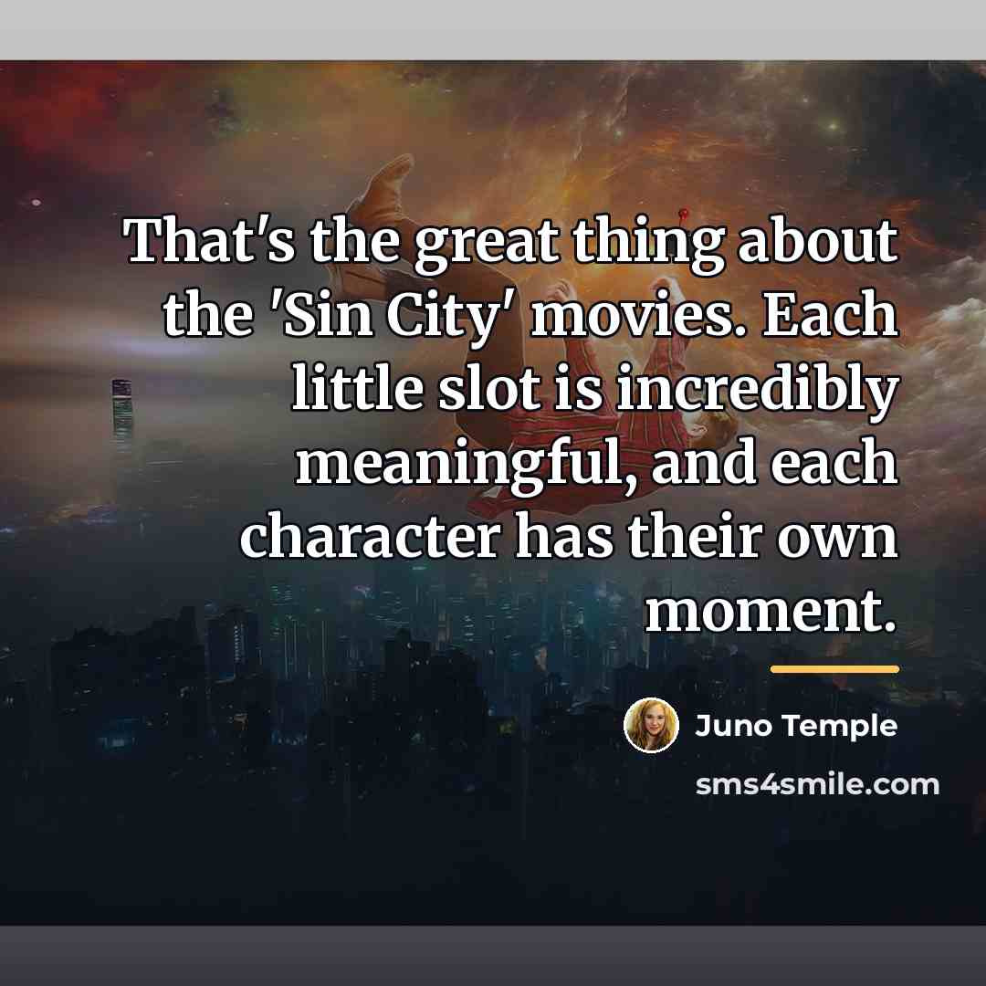 “That's the great thing about the 'Sin City' movies. Each…” quote by Juno Temple