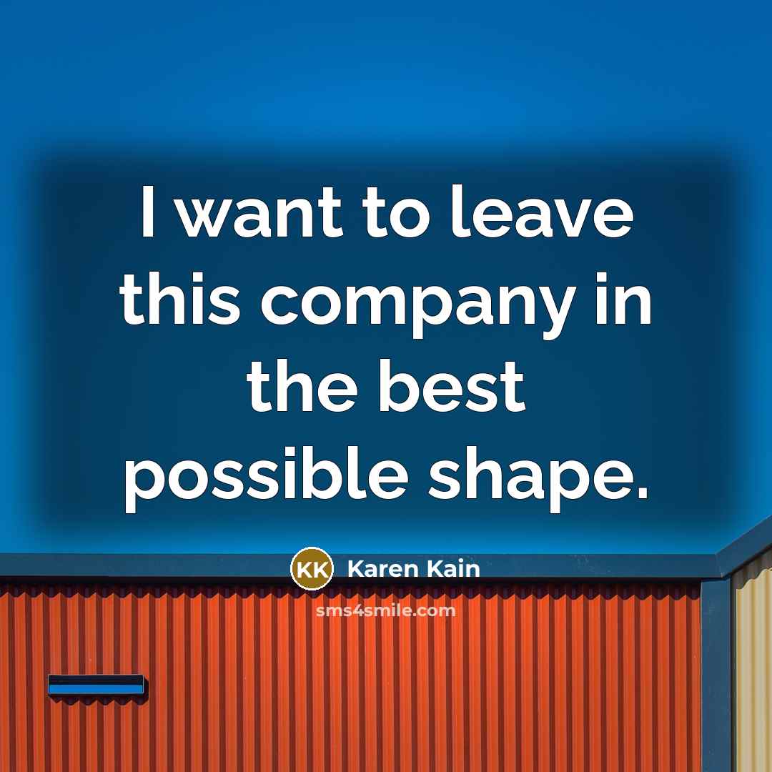 “I want to leave this company in the best possible…” quote by Karen Kain