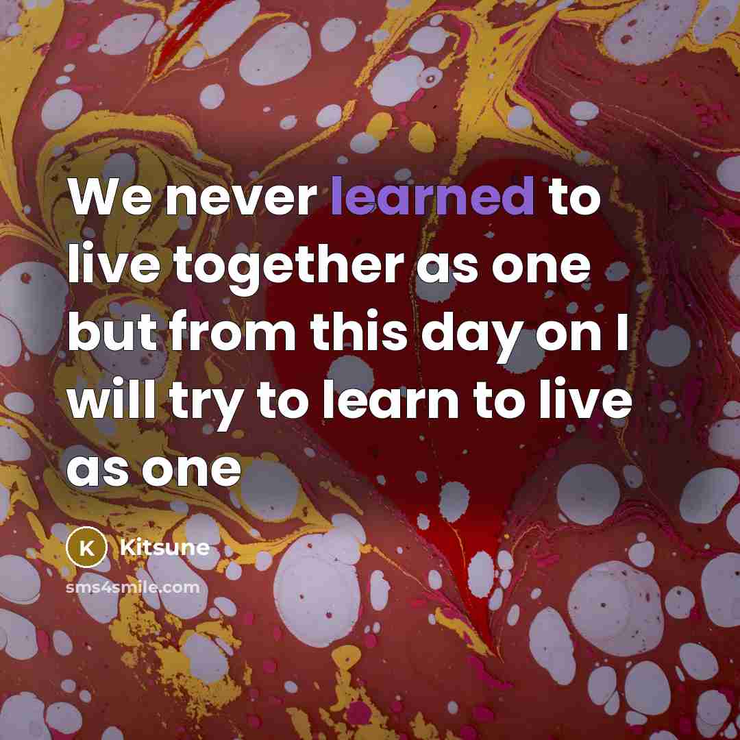 “We never learned to live together as one but from…” quote by Kitsune