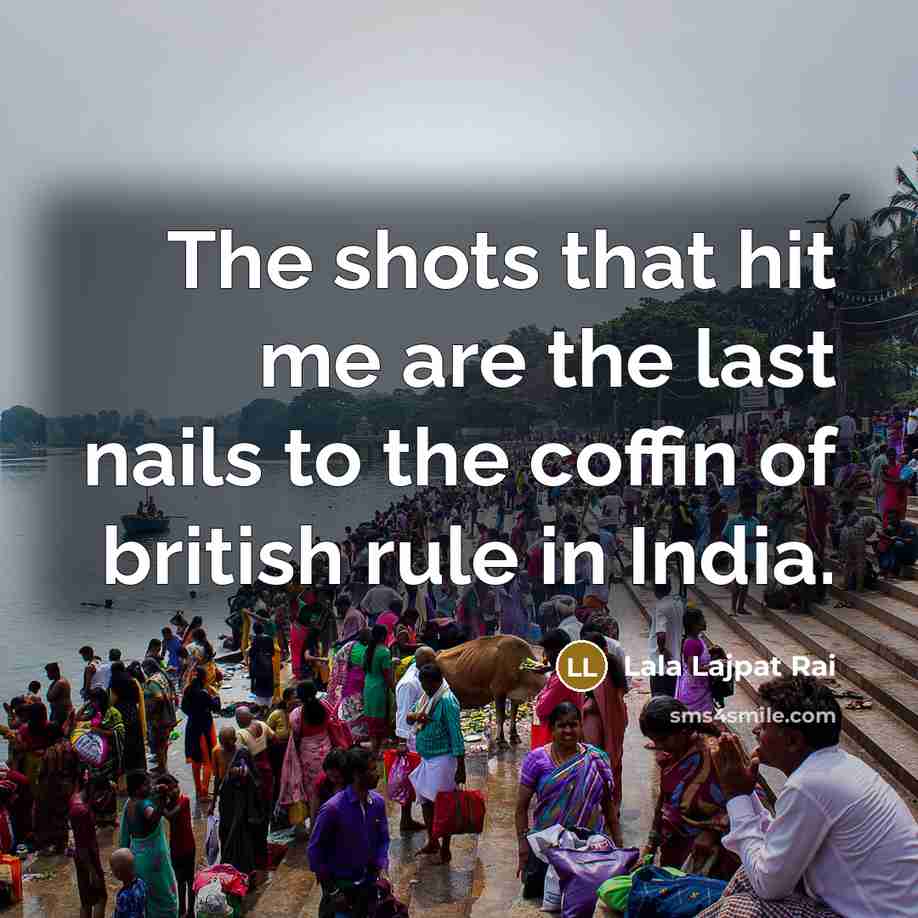 “The shots that hit me are the last nails to…” quote by Lala Lajpat Rai