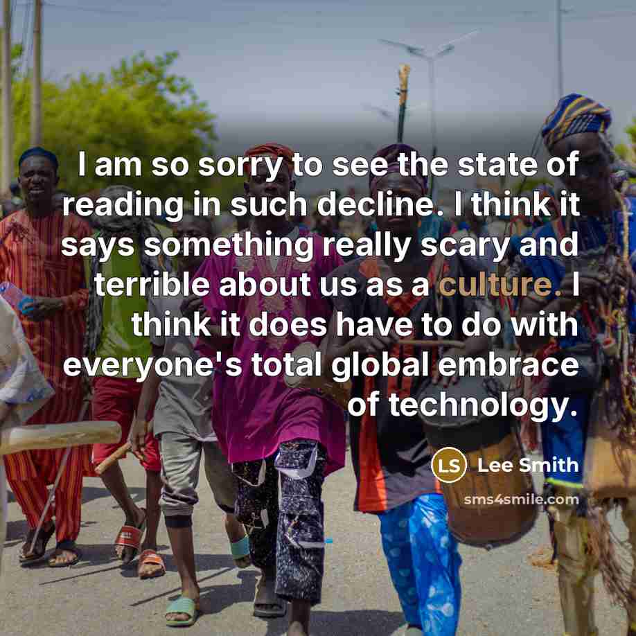 “I am so sorry to see the state of reading…” quote by Lee Smith