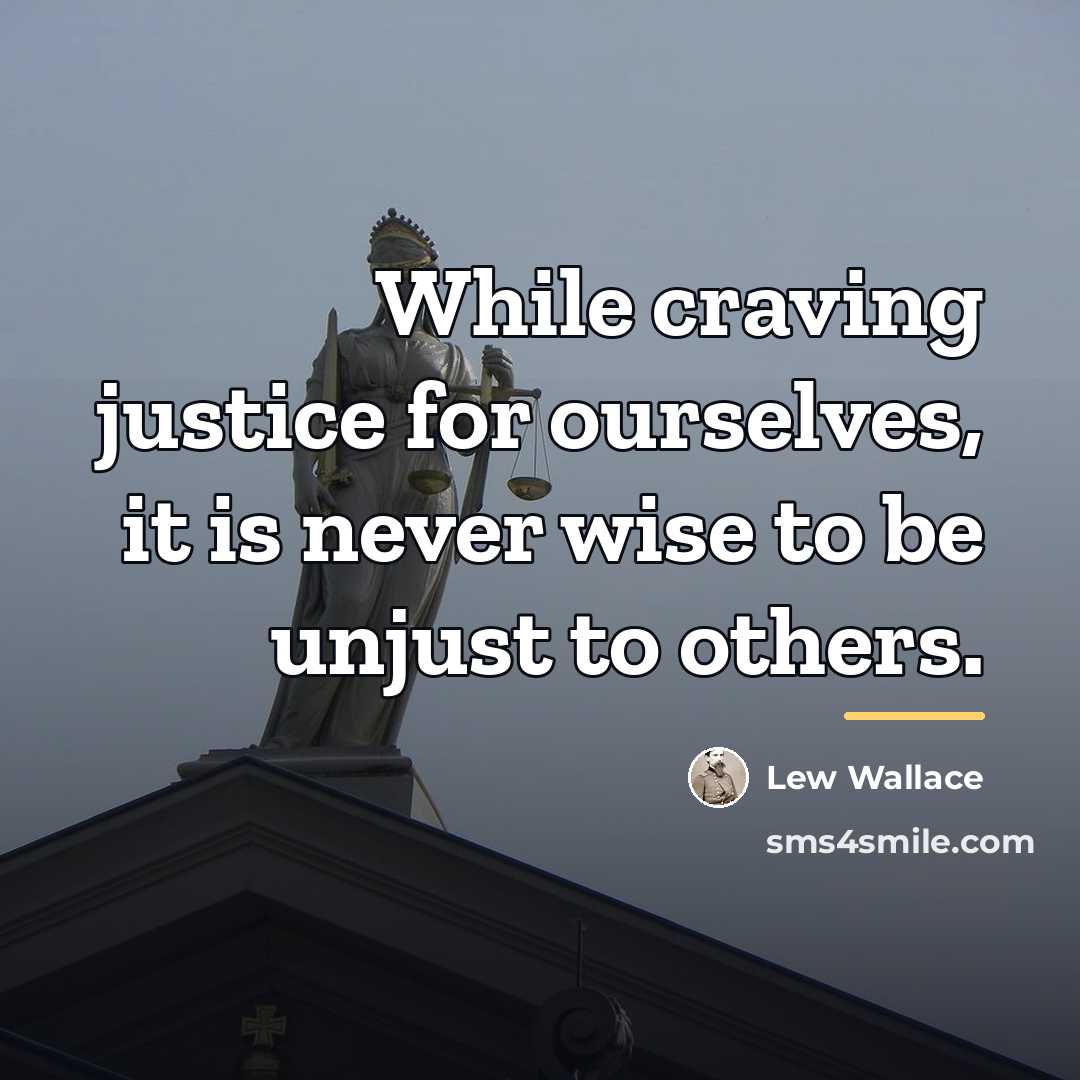 “While craving justice for ourselves, it is never wise to…” quote by Lew Wallace