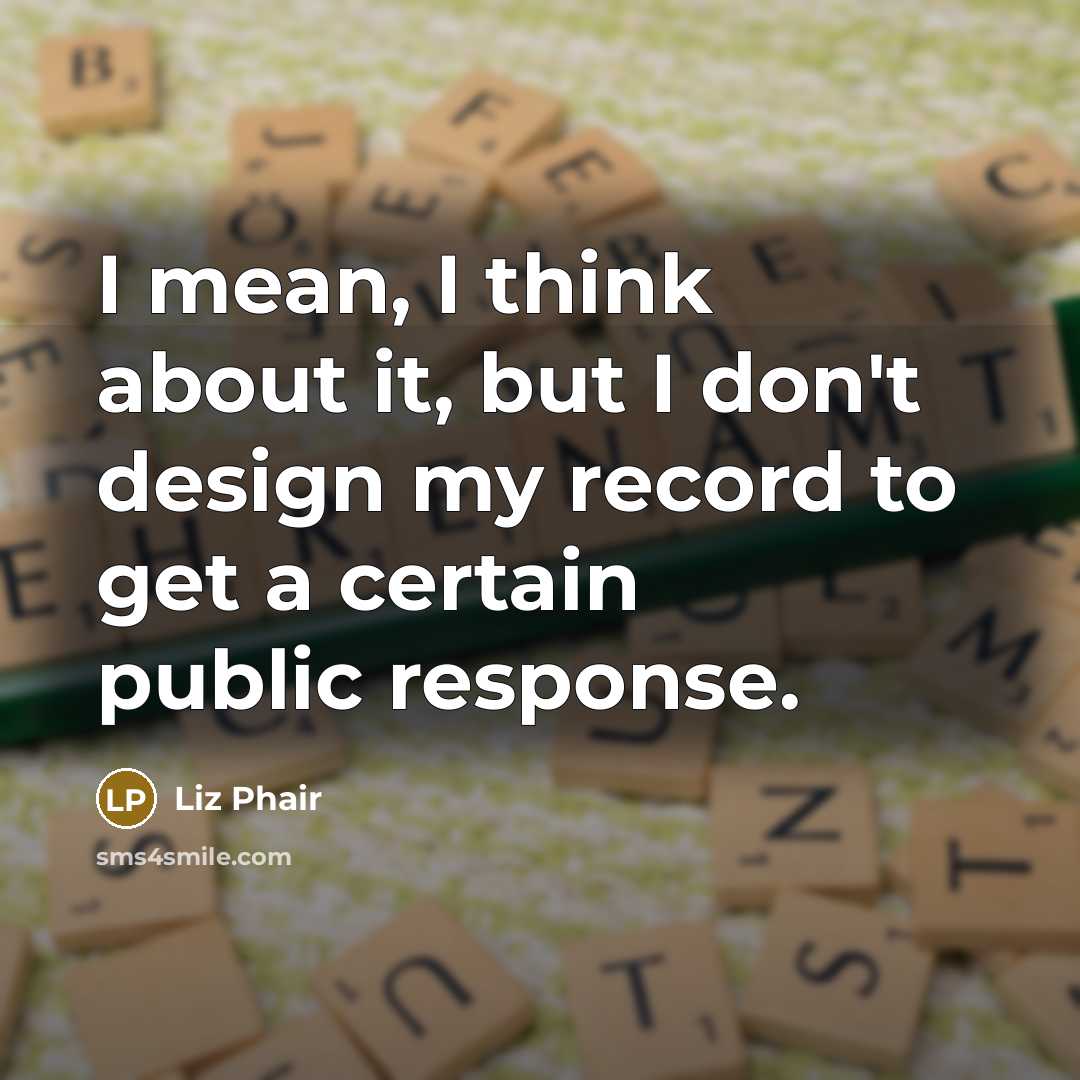 “I mean, I think about it, but I don't design…” quote by Liz Phair