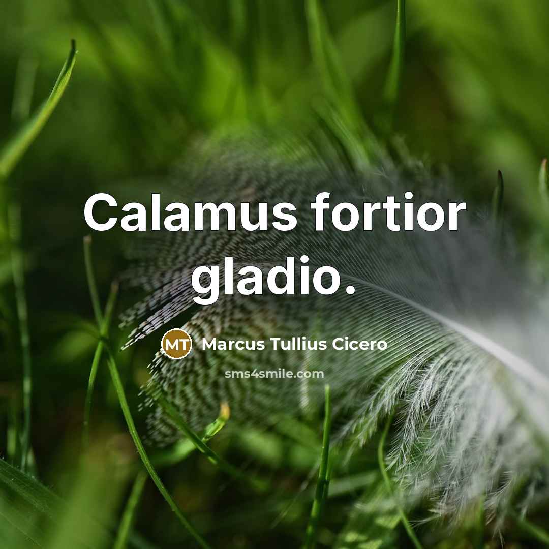 “Calamus fortior gladio.…” quote by Marcus Tullius Cicero