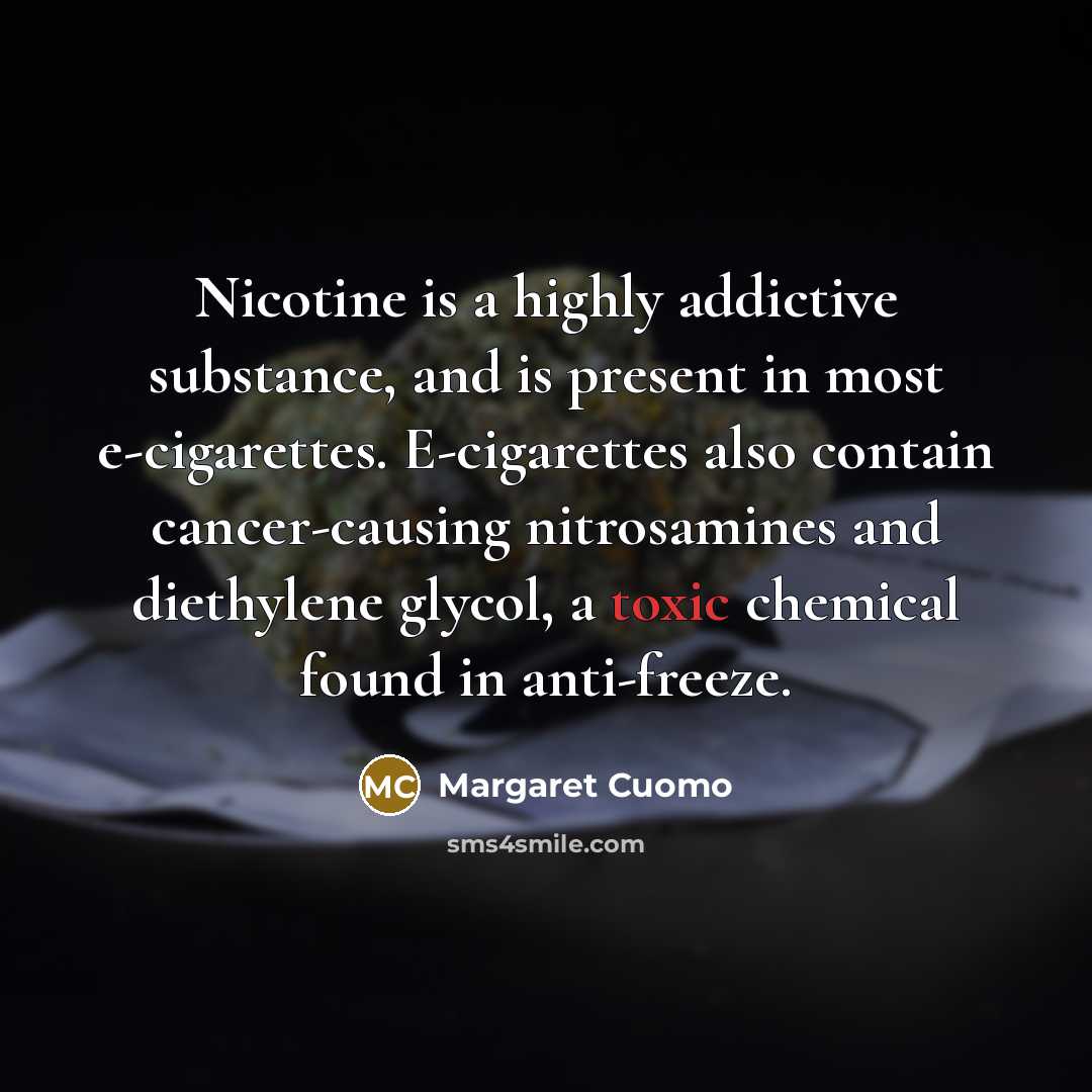 “Nicotine is a highly addictive substance, and is present in…” quote by Margaret Cuomo