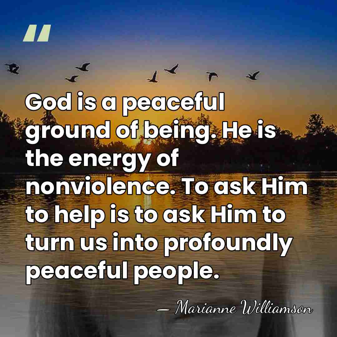 God is a peaceful ground of being. He is the energy of&hellip; - Marianne Williamson