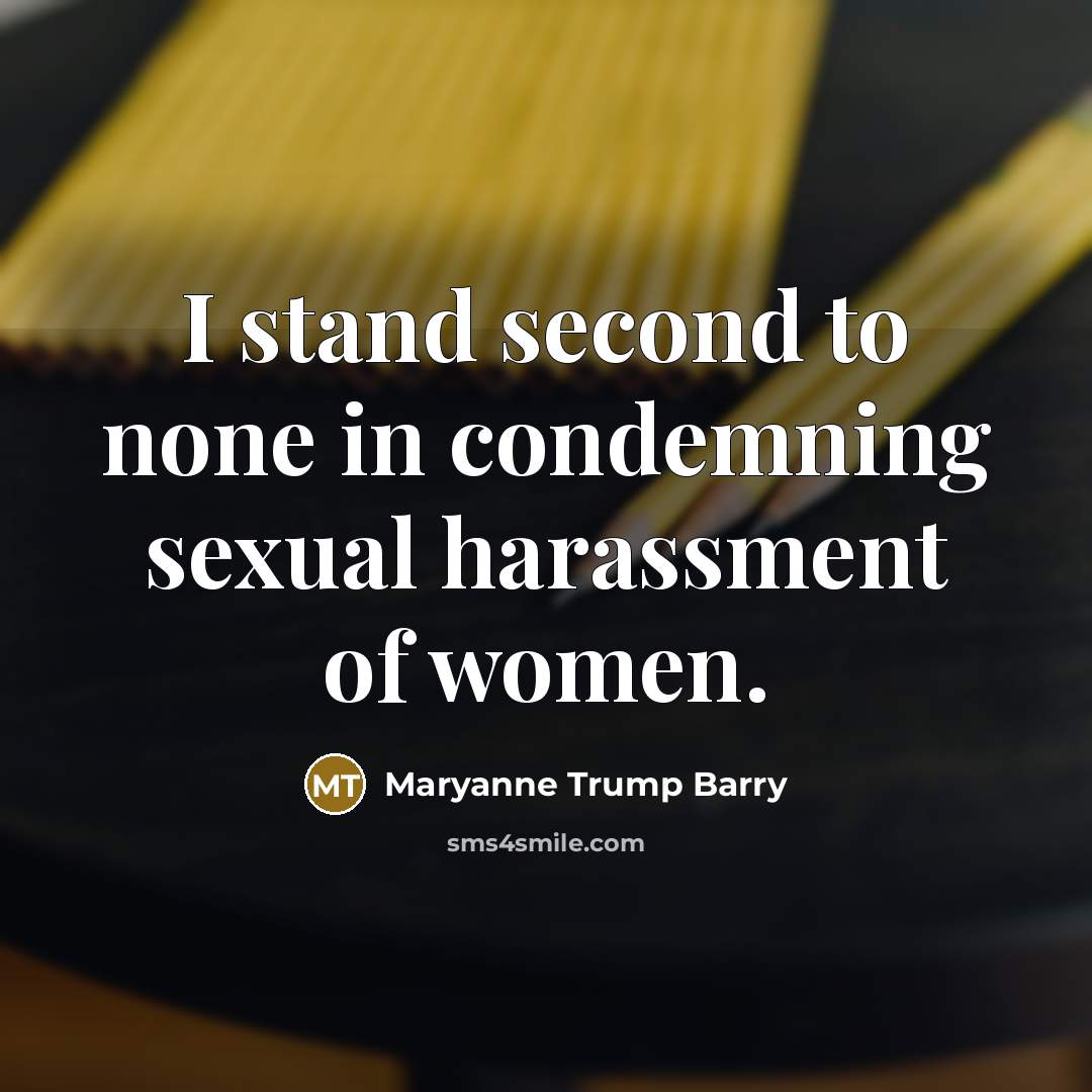 “I stand second to none in condemning sexual harassment of…” quote by Maryanne Trump Barry