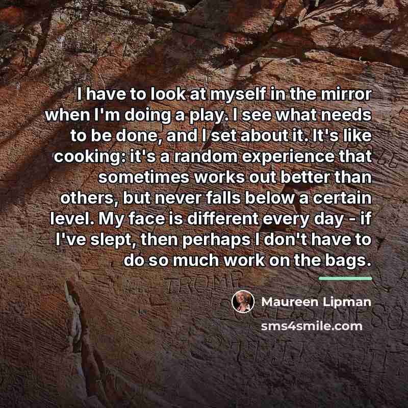 “I have to look at myself in the mirror when…” quote by Maureen Lipman