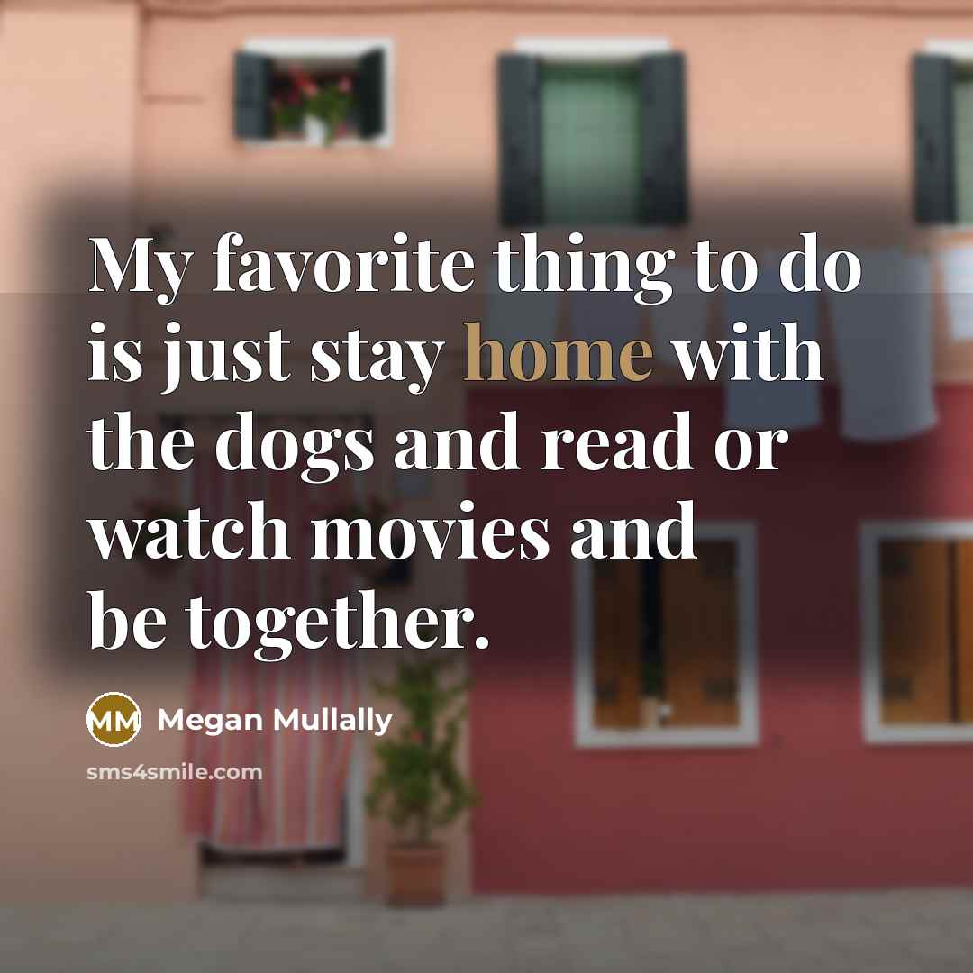 “My favorite thing to do is just stay home with…” quote by Megan Mullally