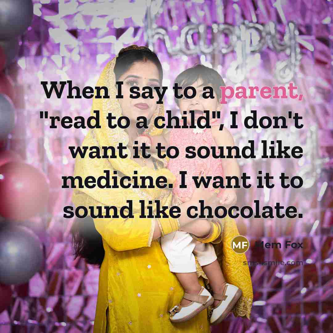 “When I say to a parent, "read to a child",…” quote by Mem Fox