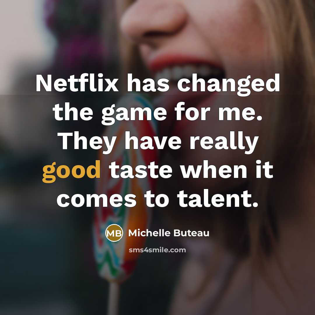 “Netflix has changed the game for me. They have really…” quote by Michelle Buteau