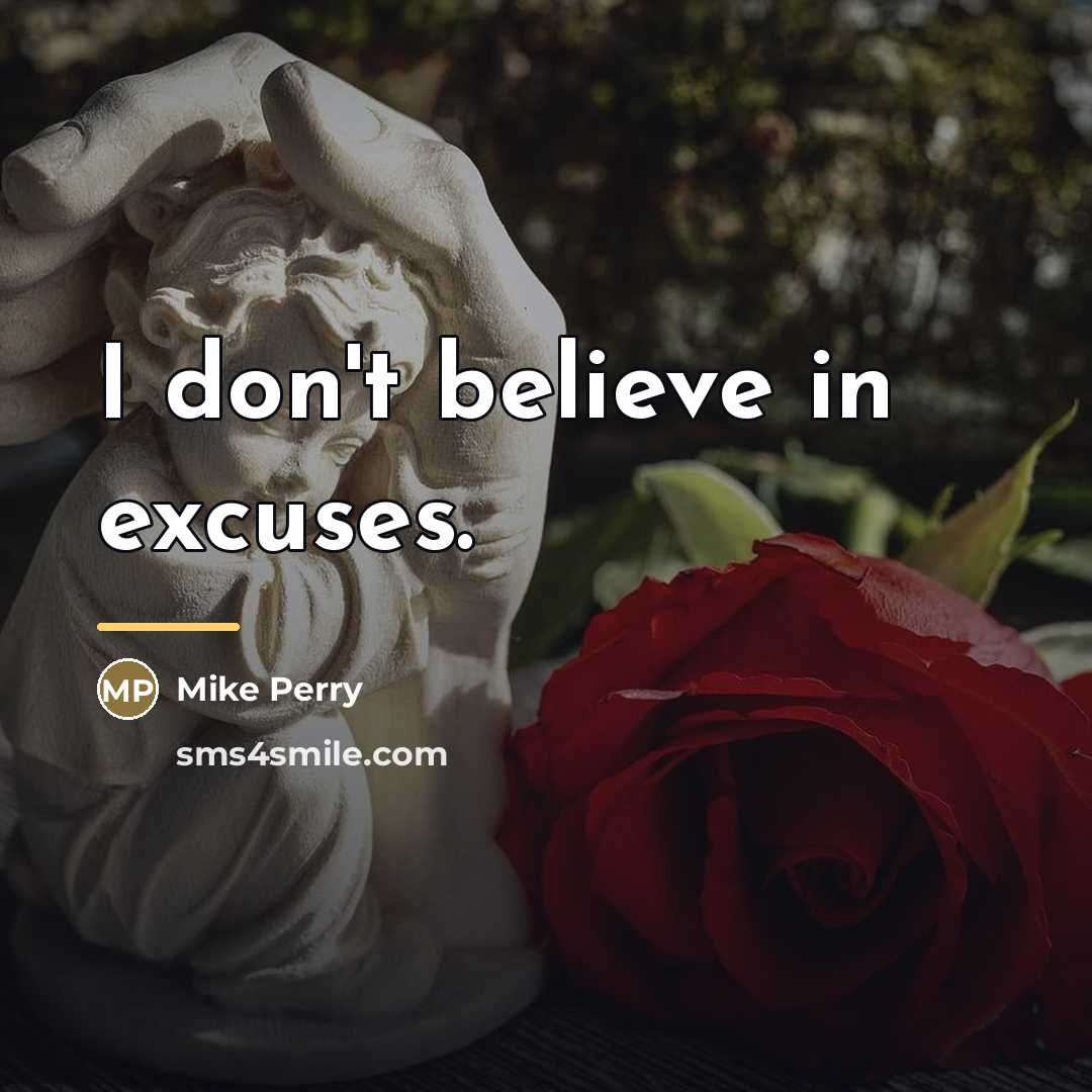 “I don't believe in excuses.…” quote by Mike Perry