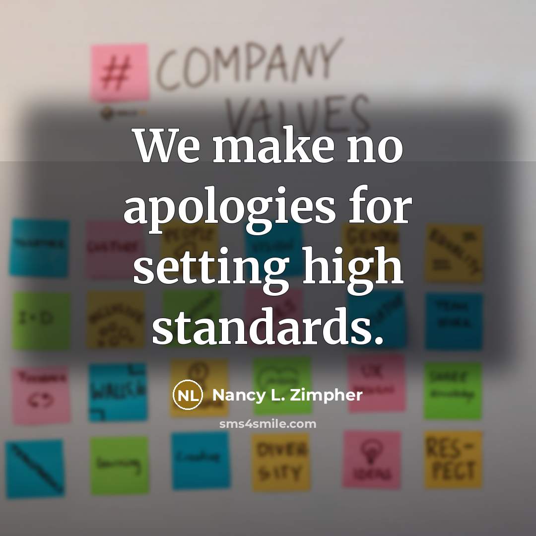 “We make no apologies for setting high standards.” quote by Nancy L. Zimpher