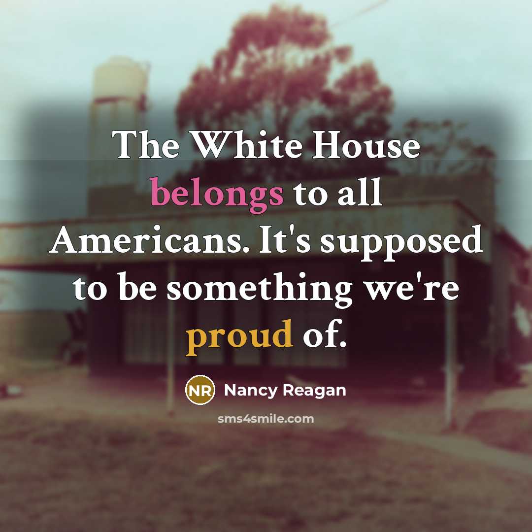 “The White House belongs to all Americans. It's supposed to…” quote by Nancy Reagan