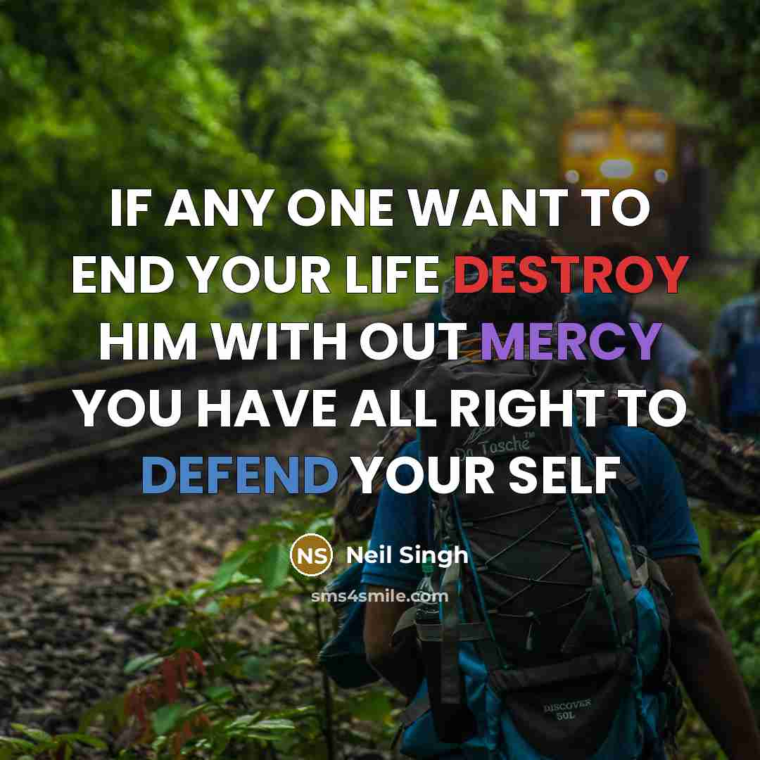 “IF ANY ONE WANT TO END YOUR LIFE DESTROY HIM…” quote by Neil Singh