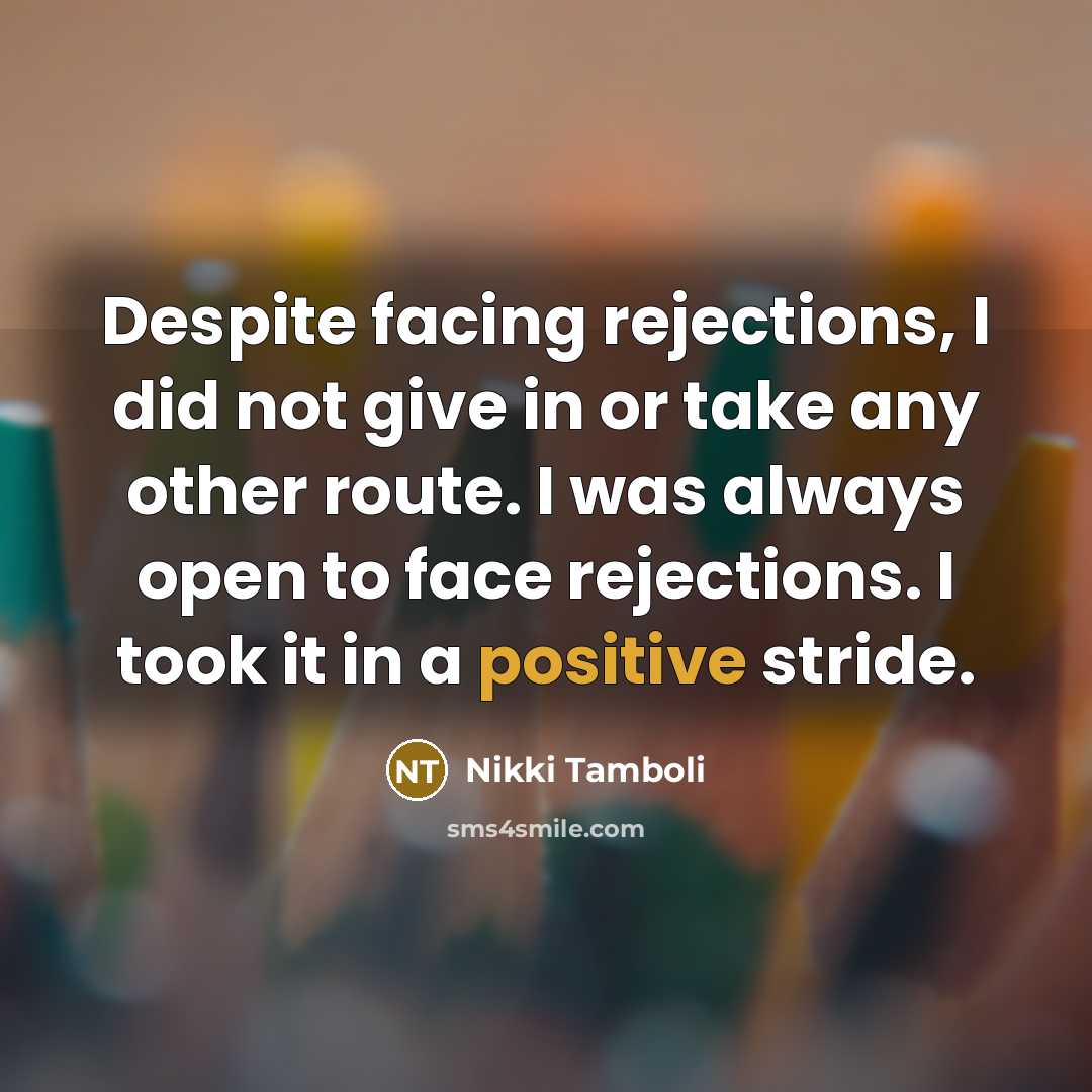 “Despite facing rejections, I did not give in or take…” quote by Nikki Tamboli